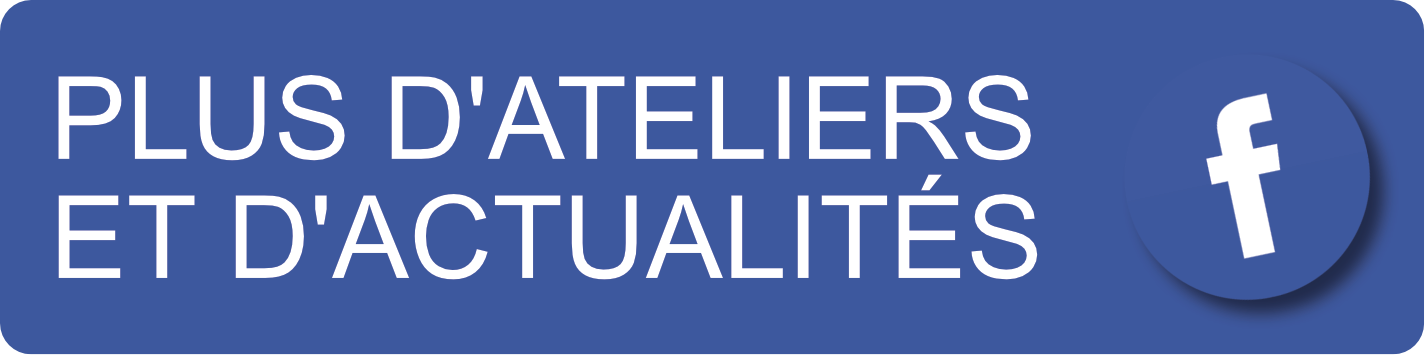 Plus d'ateliers et d'actualités sur facebook